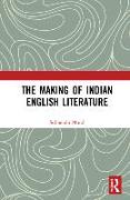 The Making of Indian English Literature