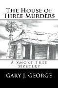 The House of Three Murders: A Smoke Tree Series Novel