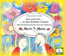 Los, lass uns zu den Sternen fliegen. - Abenteuergeschichten mit den Marinis Matti und Marie