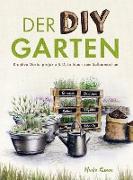 Der DIY Garten ¿ Kreative Gartenprojekte und Deko-Ideen zum Selbermachen
