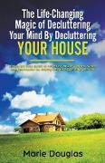 The Life-Changing Magic of Decluttering Your Mind By Decluttering Your House