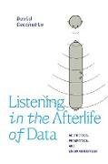 Listening in the Afterlife of Data
