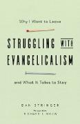 Struggling with Evangelicalism – Why I Want to Leave and What It Takes to Stay