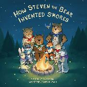 How Steven the Bear Invented S’mores