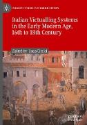 Italian Victualling Systems in the Early Modern Age, 16th to 18th Century