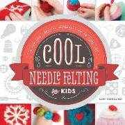 Cool Needle Felting for Kids:: A Fun and Creative Introduction to Fiber Art