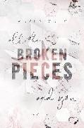 All The Broken Pieces And You