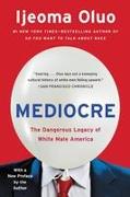 Mediocre: The Dangerous Legacy of White Male America