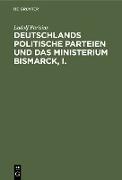 Deutschlands politische Parteien und das Ministerium Bismarck, I