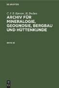 C. J. B. Karsten, H. Dechen: Archiv für Mineralogie, Geognosie, Bergbau und Hüttenkunde. Band 25