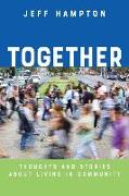 Together: Thoughts and Stories About Living in Community