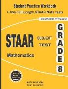 STAAR Subject Test Mathematics Grade 8: Student Practice Workbook + Two Full-Length STAAR Math Tests