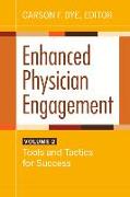 Enhanced Physician Engagement, Volume 2: Tools and Tactics for Success