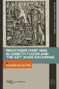 Princesses Mary and Elizabeth Tudor and the Gift Book Exchange