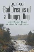 Bad Dreams of a Hungry Dog: Poems of Spiritual Odyssey and A Quest For Enlightenment