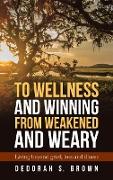 To Wellness and Winning from Weakened and Weary