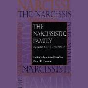 The Narcissistic Family Lib/E: Diagnosis and Treatment