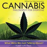 Cannabis - Philosophy for Everyone: What Were We Just Talking About?