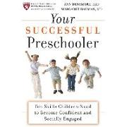 Your Successful Preschooler Lib/E: Ten Skills Children Need to Become Confident and Socially Engaged
