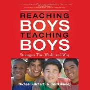 Reaching Boys, Teaching Boys Lib/E: Strategies That Work -- And Why