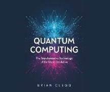 Quantum Computing: The Transformative Technology of the Qubit Revolution
