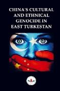 CHINA'S CULTURAL AND ETHNICAL GENOCIDE IN EAST TURKESTAN