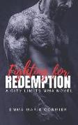 Fighting For Redemption: A Mixed Martial Arts Sports Romance