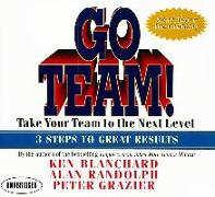 Go Team!: Take Your Team to the Next Level, 3 Steps to Great Results