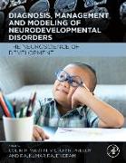 Diagnosis, Management and Modeling of Neurodevelopmental Disorders