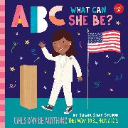 ABC for Me: ABC What Can She Be?