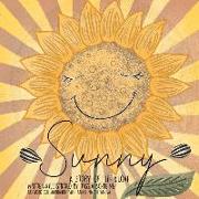 Sunny: Life Cycle Of A Sunflower, A Story Of Life And Love