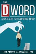 The D-Word: When He's Got to Go, He's Got to Go