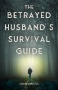 The Betrayed Husband's Survival Guide