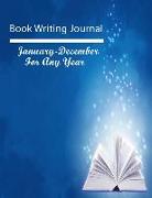 Book Writing Journal: Be Organized-Stay on Track and Write the Book