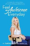 Feel Awesome Everyday: A Fun Guide to Basic Health and Wellness and Living Your Happiest, Healthiest, Fullest Life from a Bartender Turned Ch