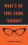 What's on True Crime Tonight? A Mystery Story