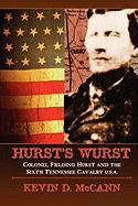 Hurst's Wurst: Colonel Fielding Hurst and the Sixth Tennessee Cavalry U.S.A