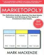 Marketopoly: The Definitive Guide to Beating the Real Estate Recession and Winning at the Game of Investment Real Estate
