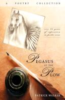 Pegasus at the Plow: A Poetry Collection