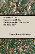 History of the Commonwealth and Protectorate, 1649-1656 - Vol III: 1653-1655