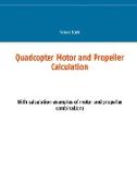 Quadcopter Motor and Propeller Calculation