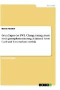 Grundlagen der BWL. Changemanagement, Strategieimplementierung, Balanced Score Card und Unternehmensethik