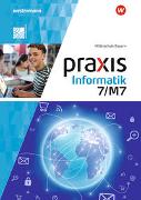 Praxis Informatik 7/7M. Schülerband. Für Mittelschulen in Bayern