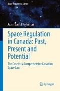 Space Regulation in Canada: Past, Present and Potential