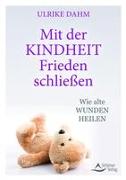 Mit der Kindheit Frieden schließen