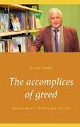 The accomplices of greed