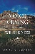 A Voice Crying in the Wilderness: The Incredible Life & Ministry of John the Baptist