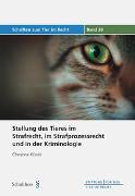 Stellung des Tieres im Strafrecht, im Strafprozessrecht und in der Kriminologie