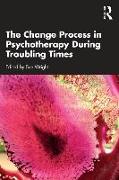 The Change Process in Psychotherapy During Troubling Times