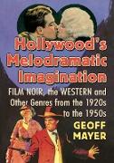 Hollywood's Melodramatic Imagination